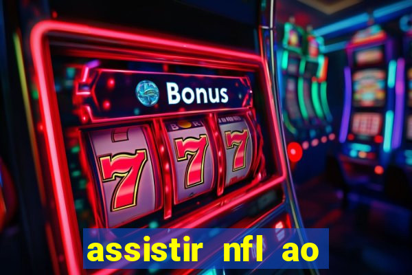 assistir nfl ao vivo gratis